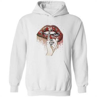 Nfl San Francisco 49Ers Lips Shut The Fuck Up Shirt Hoodie | Favorety AU