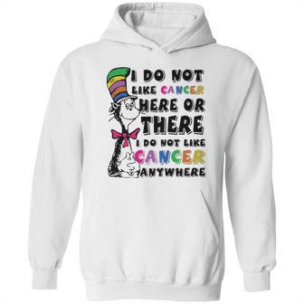 I Do Not Like Cancer Zodiac Here Or There Anywhere Dr Seuss Hoodie | Favorety AU