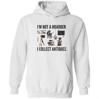 Not A Hoarder Love Antiquing- Junk & Thrift Hoodie | Favorety DE