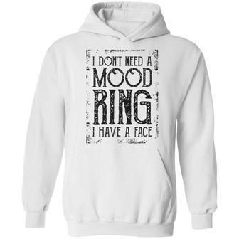 I Do Not Need A Mood Ring Enjoyable Gift 2022 Hoodie | Favorety