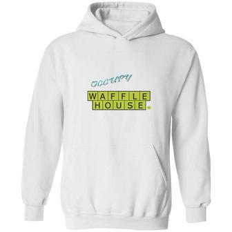 Occupy Waffle House Hoodie | Favorety UK