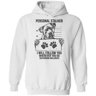 Personal Stalker Dog Pitbull I Will Follow You Hoodie | Favorety UK