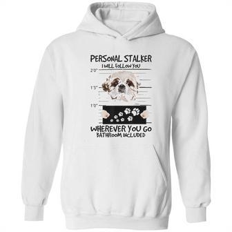 Personal Stalker Dog Shih Tzu I Will Follow You Hoodie | Favorety