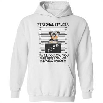 Personal Stalker I Will Follow You Yorkie Lovers Hoodie | Favorety AU