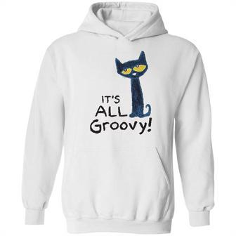 Pete The Cat Its All Groovy Hoodie | Favorety AU