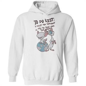 Pinky And The Brain To Do List Hoodie | Favorety