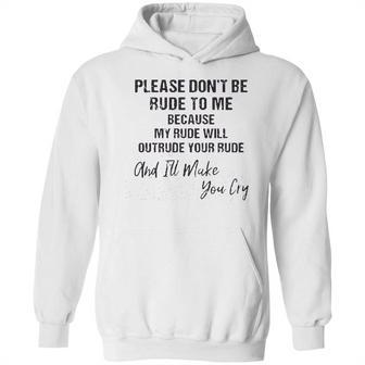 Please Do Not Be Rude To Me Enjoyable Gift 2022 Hoodie | Favorety CA