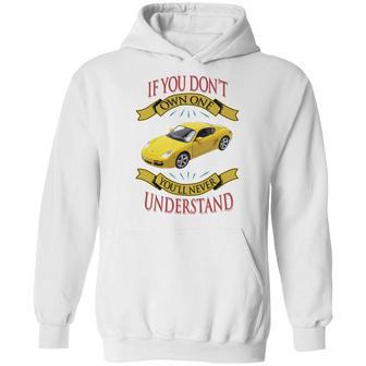 Porsche Cayman If You Dont Own One You Will Never Understand Hoodie | Favorety DE