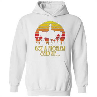 Got A Problem Send Rip Wheeler Vintage Circle Yellowstone Hoodie | Favorety