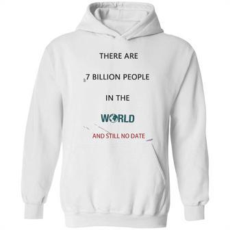 There Are 7 Billion People Good New Gift Hoodie | Favorety