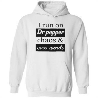 I Run On Dr Pepper Chaos And Cuss Words Hoodie | Favorety CA