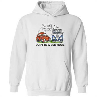 The Rusty Vw Dont Be A Bus Hole Hoodie | Favorety UK