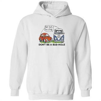 The Rusty Vw Dont Be A Bushole Vw Hoodie | Favorety AU