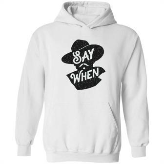 Say When Doc Holliday Western Quote Hoodie | Favorety UK