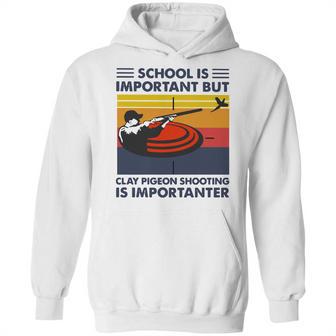 School Is Important But Clay Pigeon Shooting Is Importanter Vintage Shirt Hoodie | Favorety