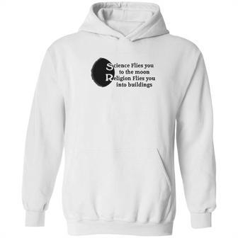 Science Flies You To The Moon Religion Into Buildings Atheist Hoodie | Favorety UK