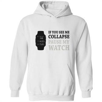 If You See Me Collapse Pause My Watch T-Shirt Hoodie | Favorety CA