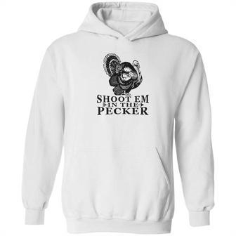 Shoot Em In The Pecker Tee Fun Hunting Turkey Hoodie | Favorety CA