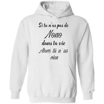 Si Tu Ñas Pas De Nono Dans Ta Vie Alors Tu Ñas Rien Hoodie | Favorety