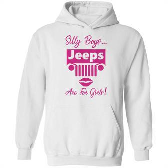 Silly Boys Jeeps Are For Girls Jeep Shirt Hoodie | Favorety UK