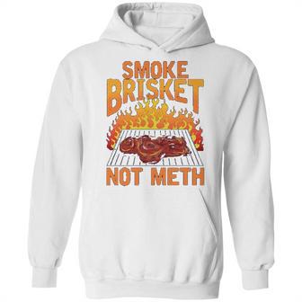 Smoke Brisket Not Meth Grilling Bbq Funny Gift Hoodie | Favorety AU