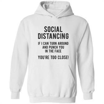 Social Distancing If I Can Turn Around And Punch You In The Face Hoodie | Favorety AU