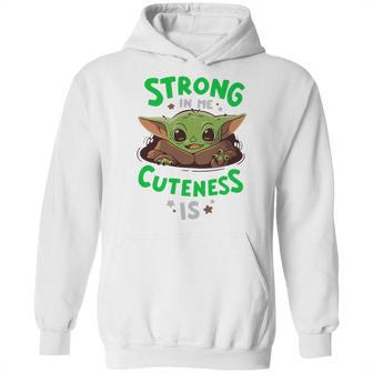 Strong In Me Cuteness Is Baby Yoda Shirt Hoodie | Favorety UK