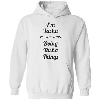 I Am Tasha Doing Tasha Things Hoodie | Favorety AU