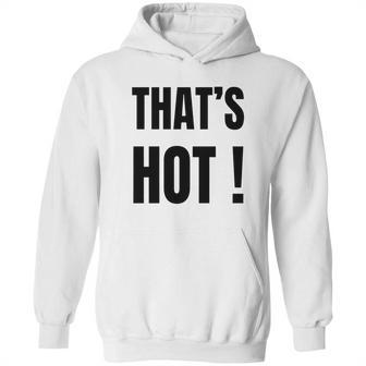 Thats Hot Paris Hilton Shirt T-Shirt Hoodie | Favorety CA