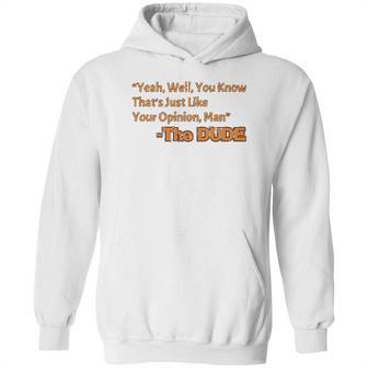 Thats Just Like Your Opinion Man Cult Classic Dude Movie Hoodie | Favorety AU