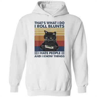 Thats What I Do I Roll Blunts I Hate People Cat Funny Hoodie | Favorety