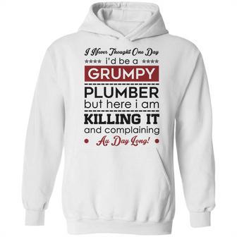 I Never Thought One Day I D Be A Groumpy Plumber Hoodie | Favorety AU