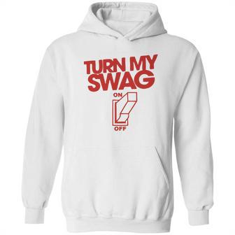 Turn My Swag On Hoodie | Favorety