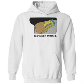 Twisted Tea Dont Get It Twisted Funny Graphic Hoodie | Favorety AU