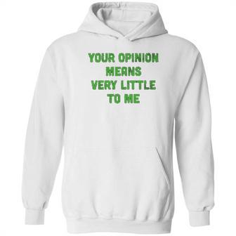 Ugp Campus Apparel Your Opinion Means Very Little To Me Funny Cartoon Tv Quote Hoodie | Favorety UK