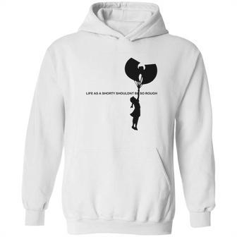 Wu Tang Life As A Shorty Shouldn’T Be So Rough Shirt Hoodie | Favorety AU