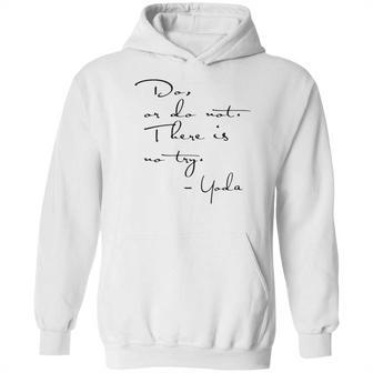 Yoda Quote - Do Or Do Not There Is No Try Limted Edition Hoodie | Favorety AU