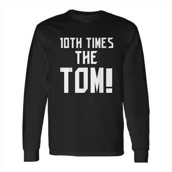 10Th Times The Tom Going To Championship 10 Believe Goat Long Sleeve T-Shirt | Favorety UK