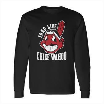 1230270470 Chief Wahoo Long Live Long Sleeve T-Shirt | Favorety DE