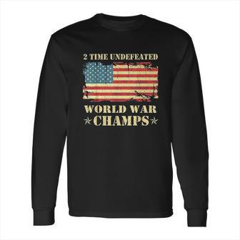 2 Time Undefeated World War Champs Long Sleeve T-Shirt | Favorety CA