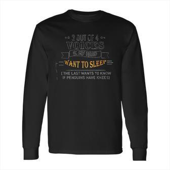 3 Out Of 4 Voices In My Head Want To Sleep Enjoyable Gift 2022 Long Sleeve T-Shirt | Favorety AU