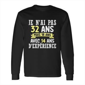 32 Years Birthday Gift For Humour Je Nai Pas 32 Long Sleeve T-Shirt | Favorety