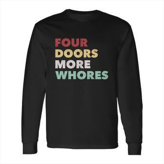 4 Doors More Whores Long Sleeve T-Shirt | Favorety