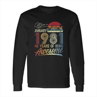 40Th Birthday Gifts Vintage Retro January 1981 40 Years Old Long Sleeve T-Shirt | Favorety