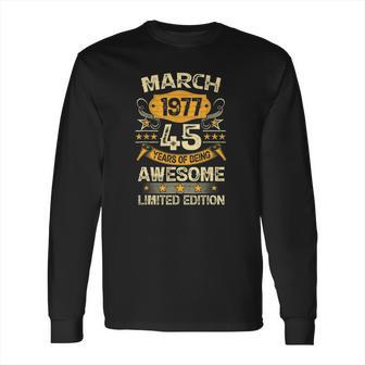 45 Years Old Vintage March 1977 45Th Birthday Long Sleeve T-Shirt | Favorety