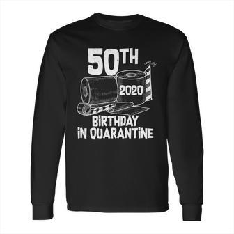 50Th Birthday In Quarantine Toilet Paper Party Long Sleeve T-Shirt | Favorety