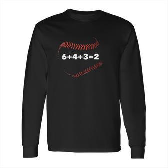 6 4 3 2 Double Play Baseball Player Gift Baseball Saying Long Sleeve T-Shirt | Favorety UK