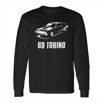 69 Torino American Retro Muscle Cars Street Racing Ford Classic Long Sleeve T-Shirt | Favorety CA