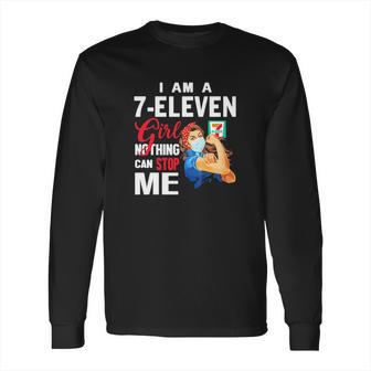 I Am A 7-Eleven Girl Nothing Can Stop Me Coronavirus Shirth Long Sleeve T-Shirt | Favorety UK