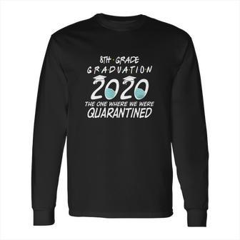 8Th Grade Graduation 2020 Quarantined T-Shirt Long Sleeve T-Shirt | Favorety AU